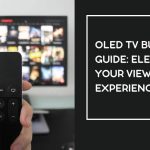 OLED TV Buying Guide_ Elevate Your Viewing Experience