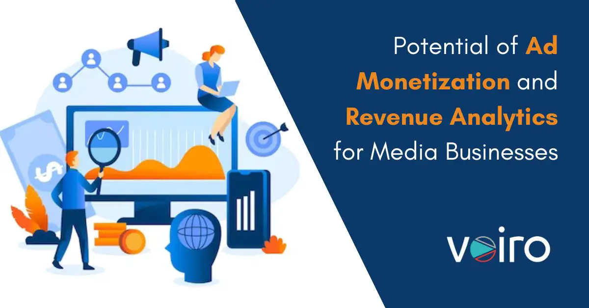 Potential of Ad Monetization and Revenue Analytics for Media Businesses