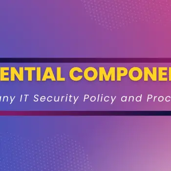 The Essential Components of a Robust Company IT Security Policy and Procedures