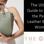 The Ultimate Guide to Finding the Perfect Leather Bags for Women!