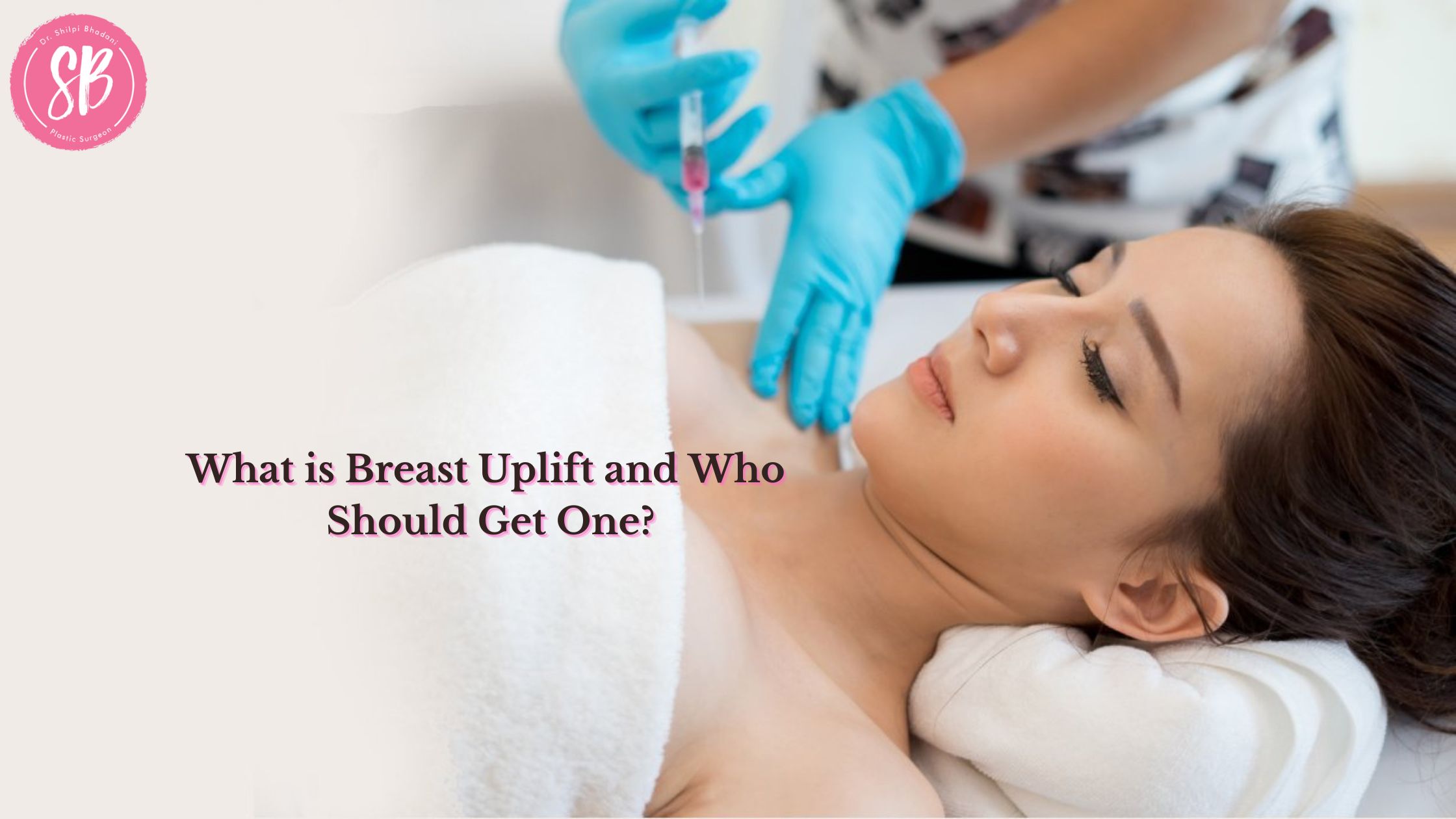 What is Breast Uplift and Who Should Get One