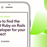 how to find the right ruby on rails developer for your project