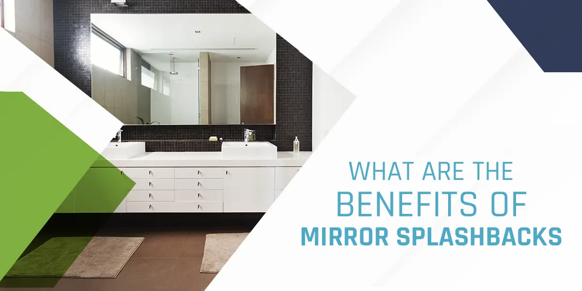 what-are-the-benefits-of-mirror-splashbacks