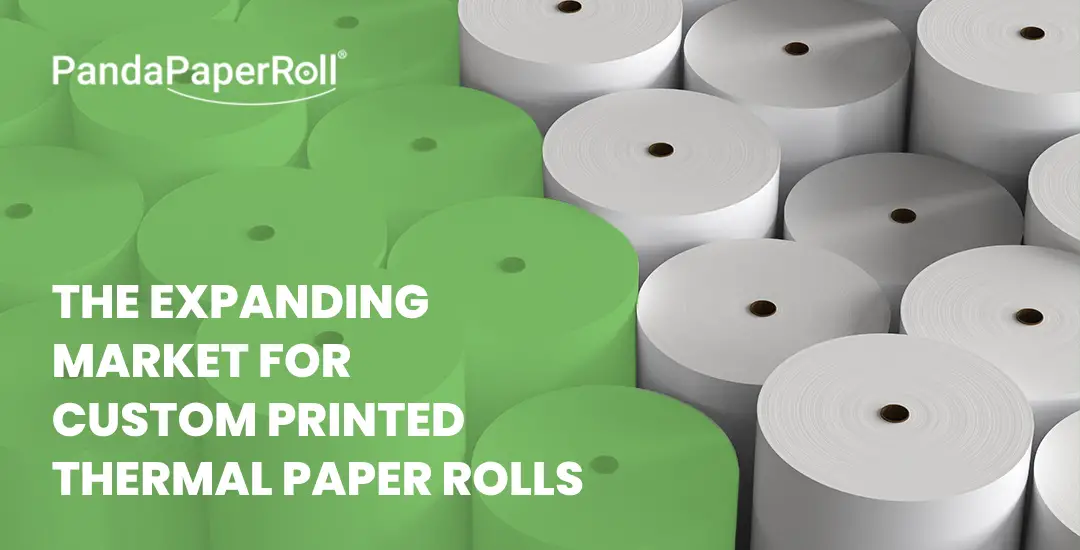 32 - The Expanding Market for Custom Printed Thermal Paper Rolls