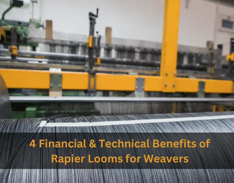 4 Financial & Technical Benefits of Rapier Looms for Weavers