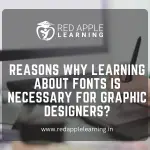 5 Reasons Why Learning about Fonts are necessary for the Graphic Designers