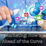 AI and the Future of Social Media Marketing How to Stay Ahead of the Curve