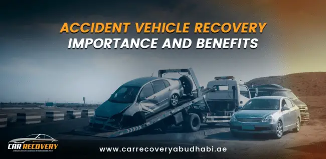 Accident Vehicle Recovery Importance and Benefits (1)