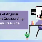 The Benefits of Angular Development Outsourcing: A Comprehensive Guide