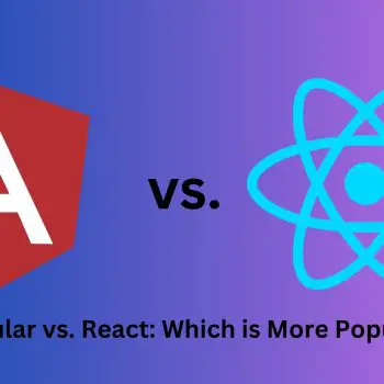 Angular vs. React Which is More Popular