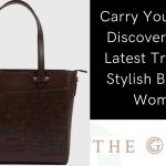 Carry Your Style Discovering the Latest Trends in Stylish Bags for Women