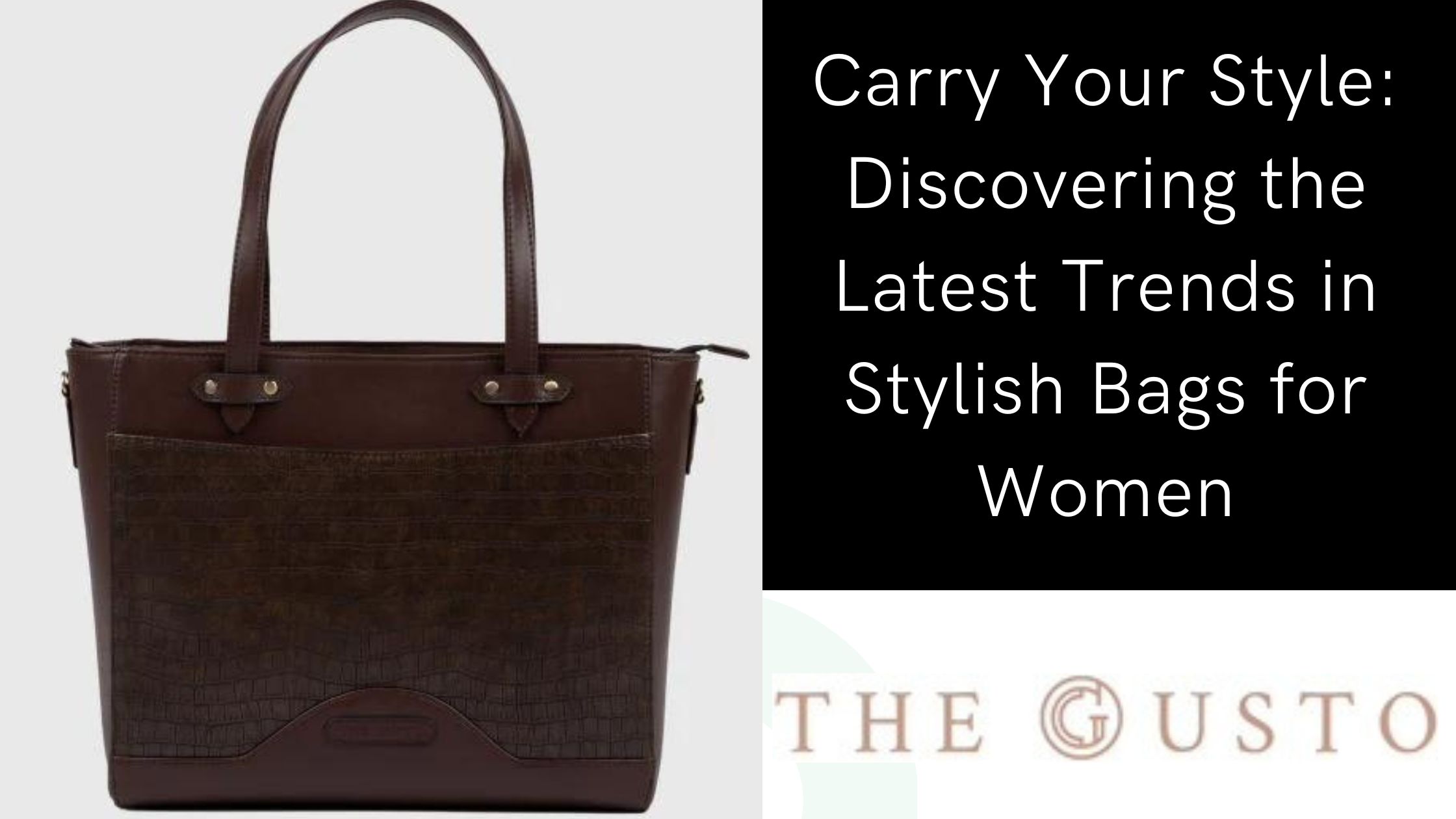 Carry Your Style Discovering the Latest Trends in Stylish Bags for Women