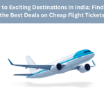Fly to Exciting Destinations in India Finding the Best Deals on Cheap Flight Tickets (1)