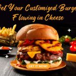 Get Your Customized Burger Flowing in Cheese