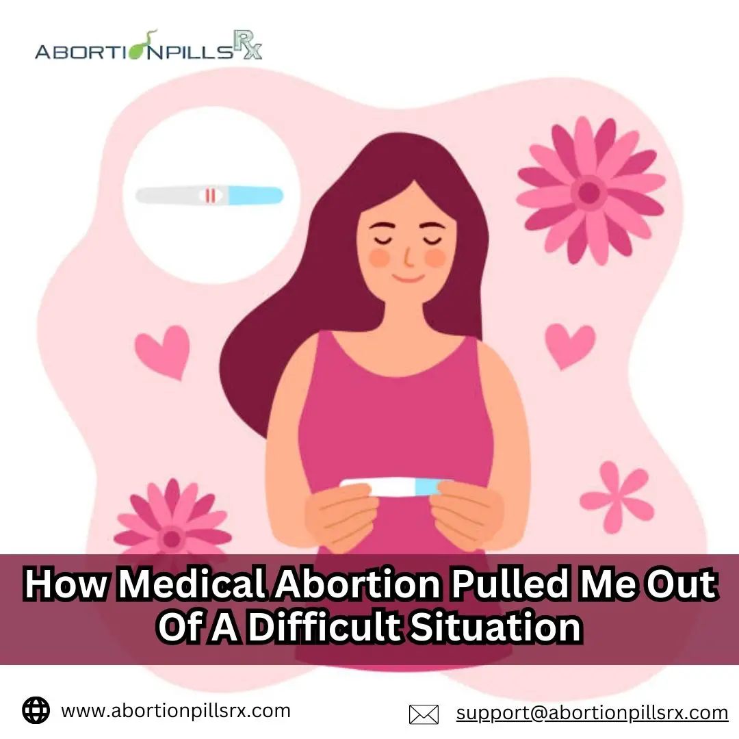 How-Medical-Abortion-Pulled-Me-Out-Of-A-Difficult-Situation