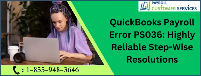 How To Eliminate QuickBooks Payroll Error PS036