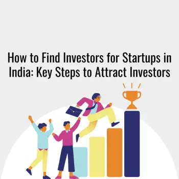 How to Find Investors for Startups in India Key Steps to Attract Investors