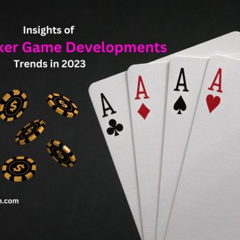 Insights of Online Poker Game Developments Trends in 2023