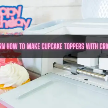 Learn How to Make Cupcake Toppers With Cricut!