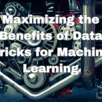 Maximizing the Benefits of Data Bricks for Machine Learning