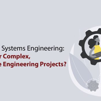 Model Based Systems Engineering A solution for complex, Cost-Effective Engineering Projects