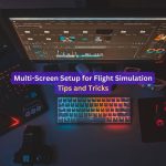 Multi-Screen Setup for Flight Simulation Tips and Tricks
