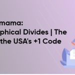 Callmama:  Crossing Geographical Divides | The Significance of the USA's +1 Code