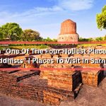Sarnath One of the four holiest places to the Buddhists  Places To Visit In Sarnath