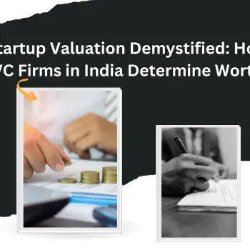 Startup Valuation Demystified How VC Firms in India Determine Worth