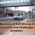 The Business of Self-Driving Cars Opportunities and Challenges for Investors
