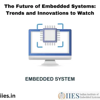 The Future of Embedded Systems Trends and Innovations to Watch