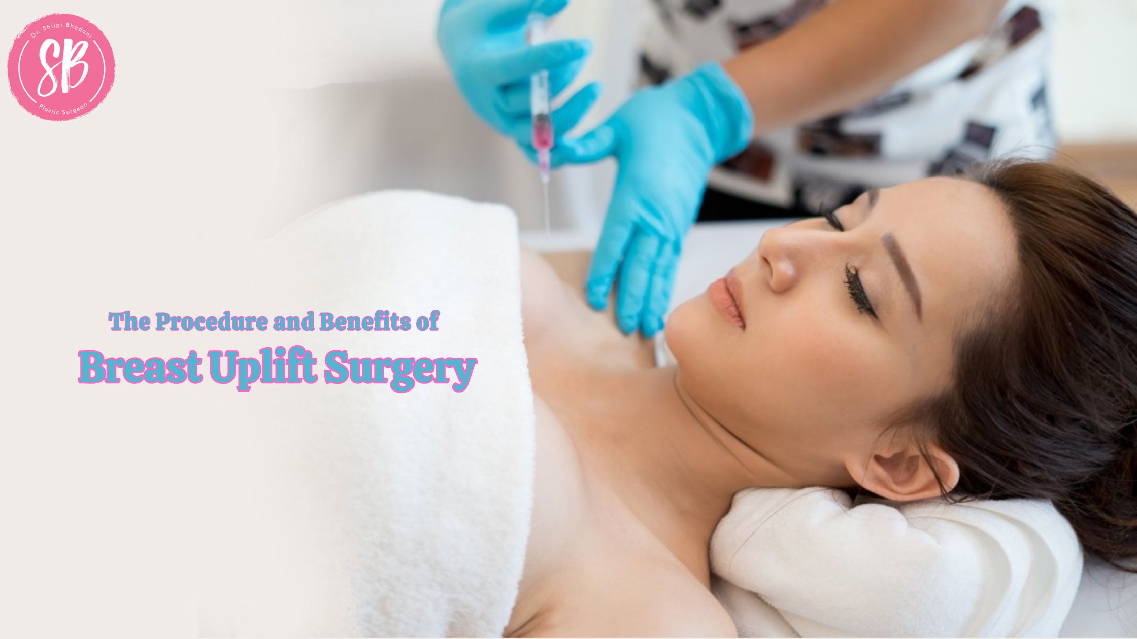 The Procedure and Benefits of Breast Uplift Surgery
