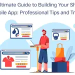 The Ultimate Guide to Building Your Shopify Mobile App Professional Tips and Tricks