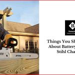 Things You Should Know About Battery-Powered  Stihl Chainsaws