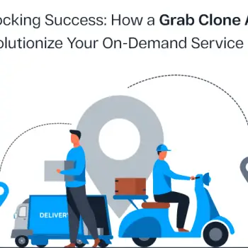 Unlocking Success How a Grab Clone App Can Revolutionize Your On-Demand Service Business