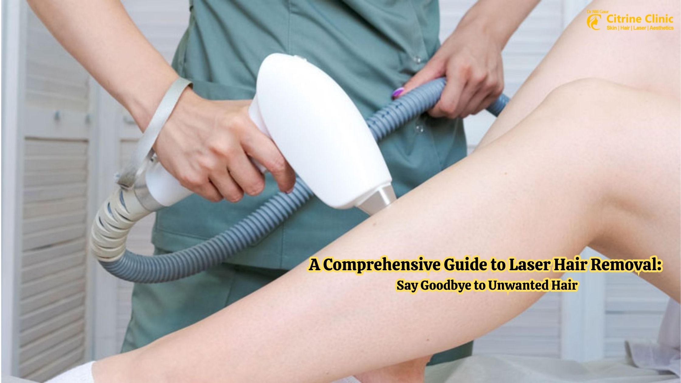 A Comprehensive Guide to Laser Hair Removal Say Goodbye to Unwanted Hair