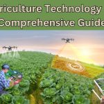 Agriculture Technology - A Comprehensive Guide