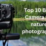 Best Camera for nature photography