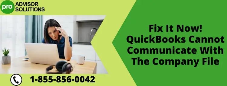 Best Way To Rectify QuickBooks Cannot Communicate With The company File