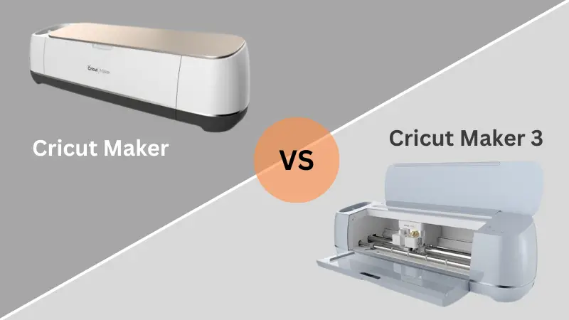 Cricut Maker vs Maker 3