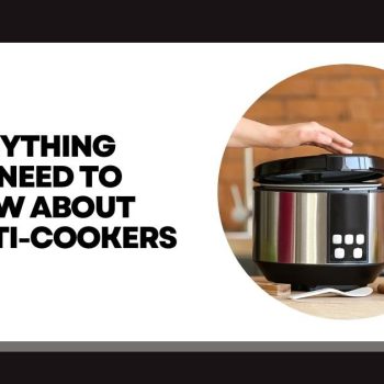 Everything You Need to Know About Multi-Cookers
