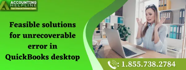 Feasible solutions for unrecoverable error in QuickBooks desktop