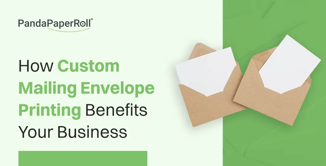 How Custom Mailing Envelope Printing Benefits Your Business