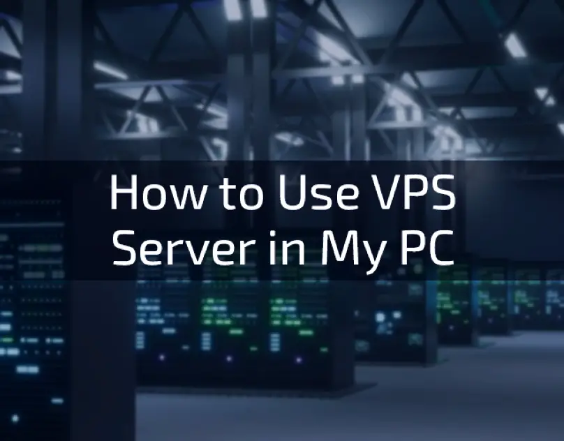 How-to-Use-VPS-Server-in-My-PC (2)