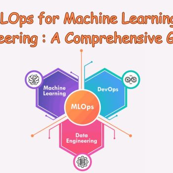 MLOps for Machine Learning Engineering  A Comprehensive Guide