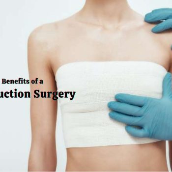 Medical Benefits of a Breast Reduction Surgery