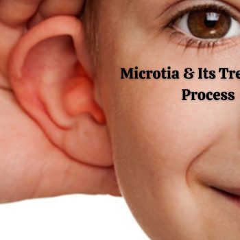 Microtia & Its Treatment Process