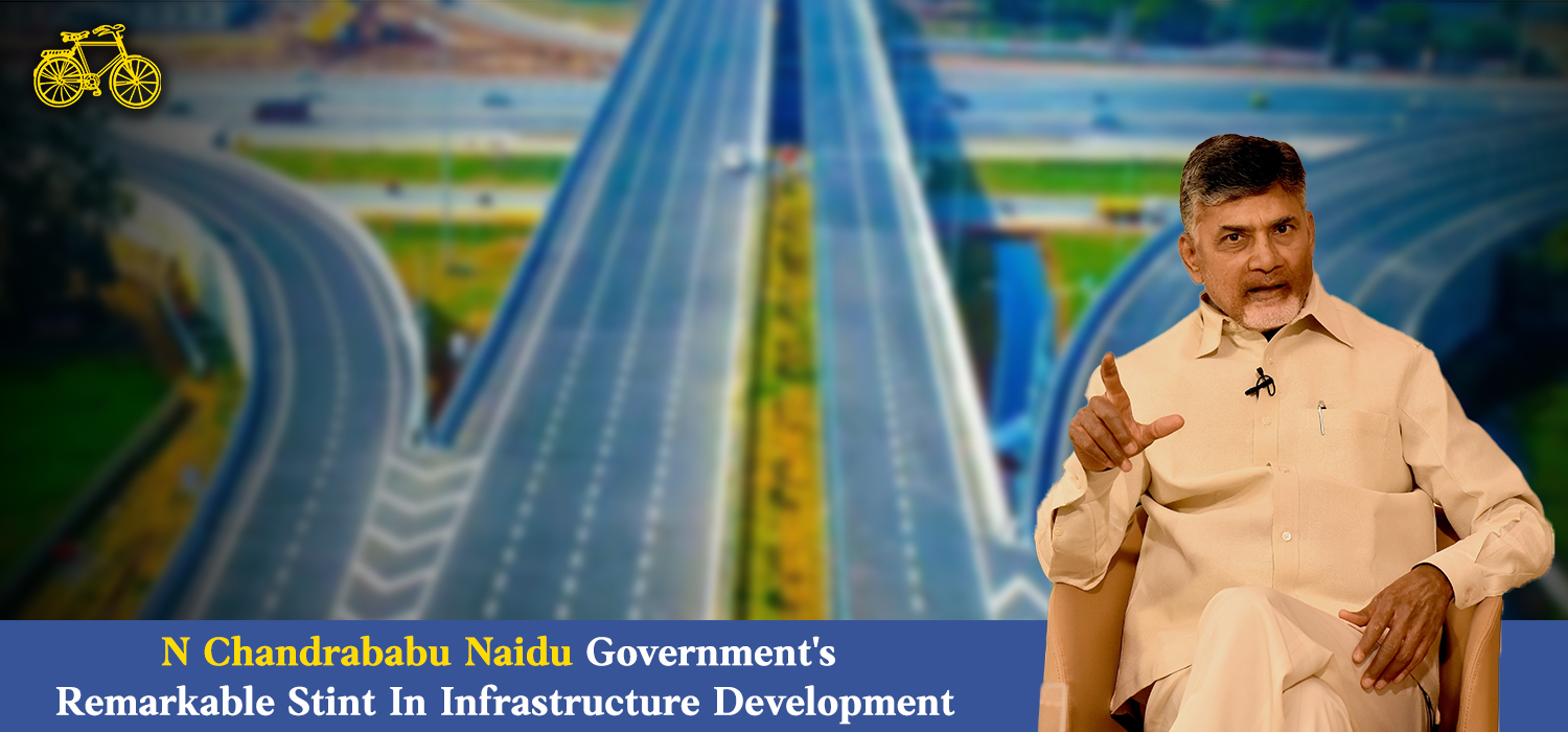N Chandrababu Naidu Government's Remarkable Stint In Infrastructure Development