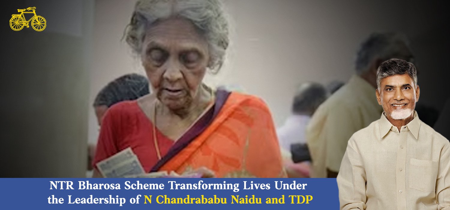 NTR Bharosa Scheme Transforming Lives Under the Leadership of N Chandrababu Naidu and TDP