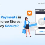 Online Payments in Ecommerce Stores Are They Secure